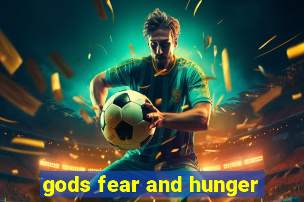 gods fear and hunger